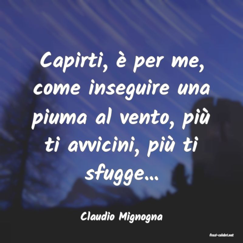 frasi di Claudio Mignogna