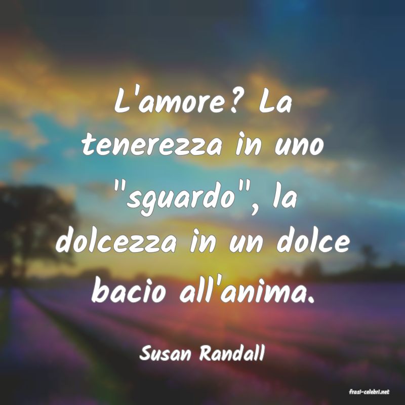 frasi di  Susan Randall
