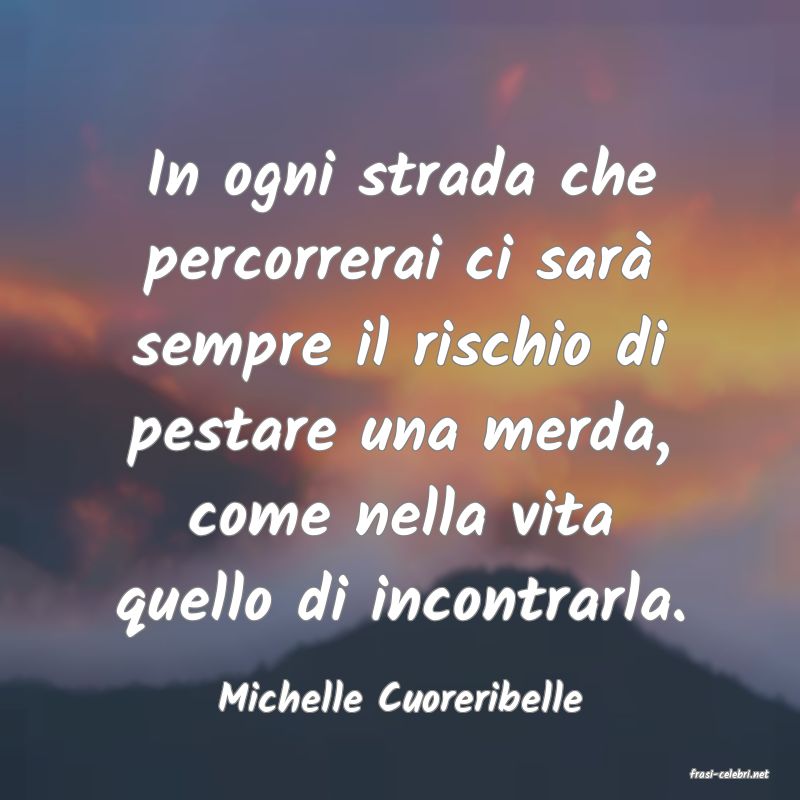 frasi di  Michelle Cuoreribelle
