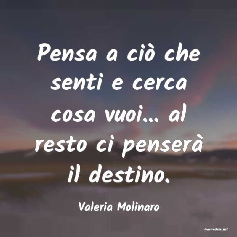frasi di  Valeria Molinaro
