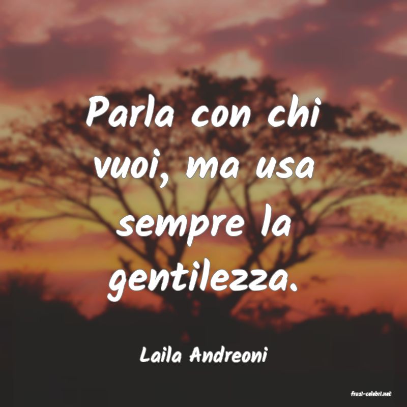 frasi di  Laila Andreoni
