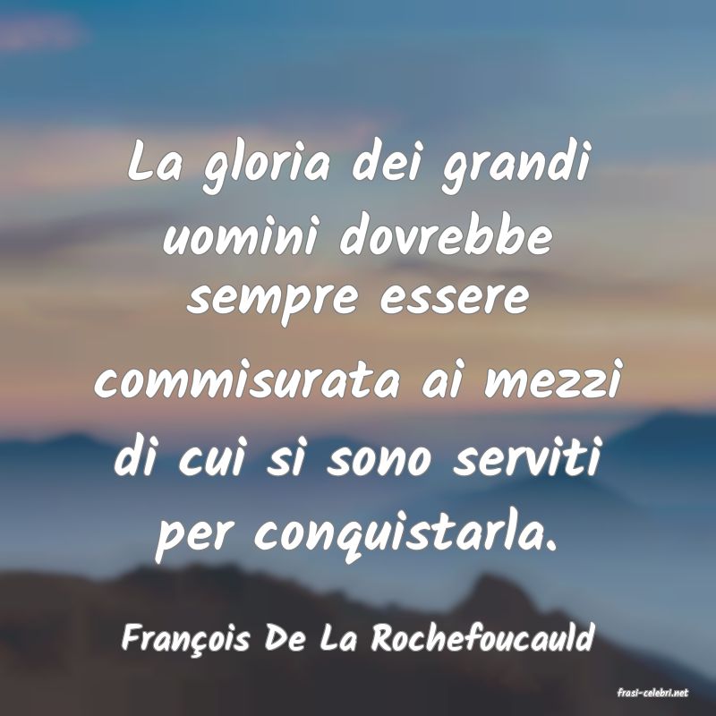 frasi di Franois De La Rochefoucauld