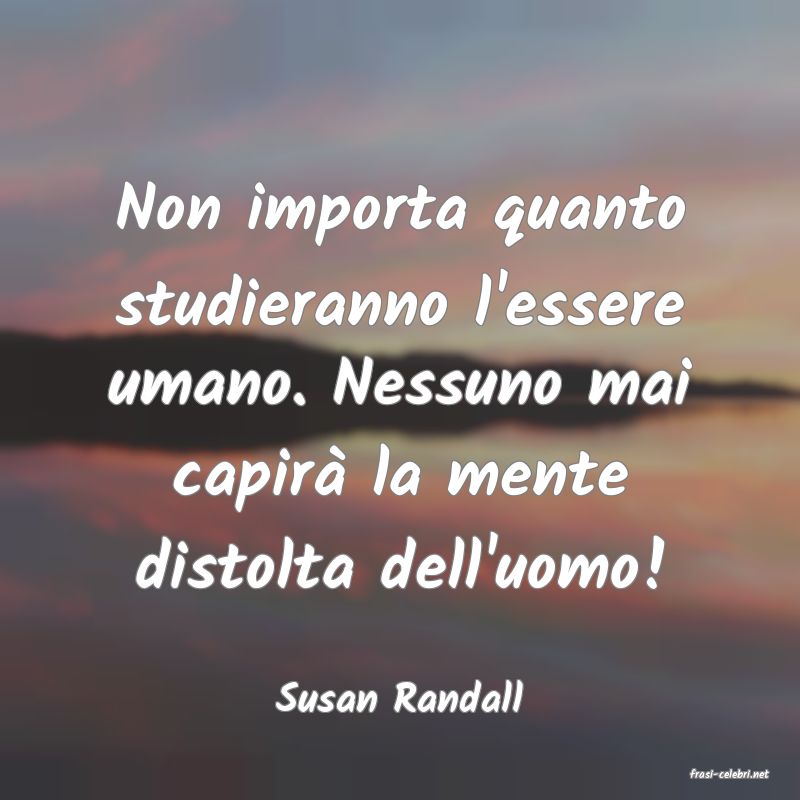frasi di  Susan Randall

