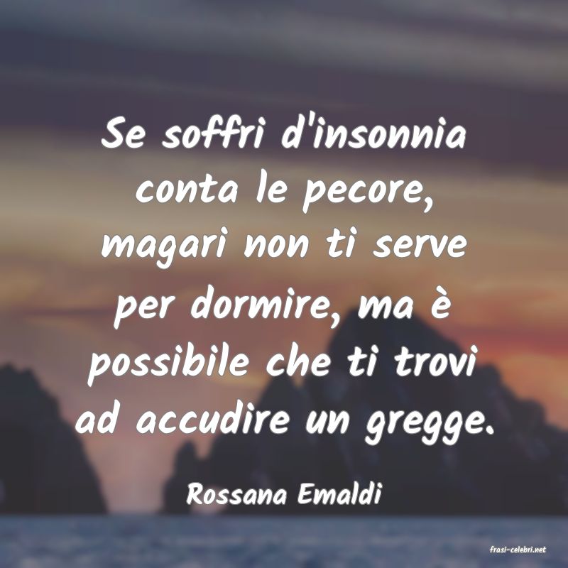 frasi di  Rossana Emaldi
