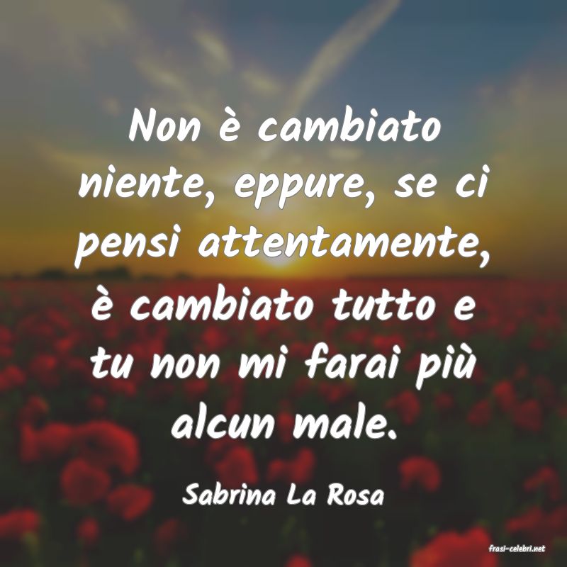 frasi di  Sabrina La Rosa
