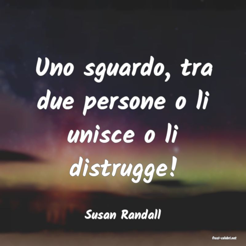 frasi di  Susan Randall
