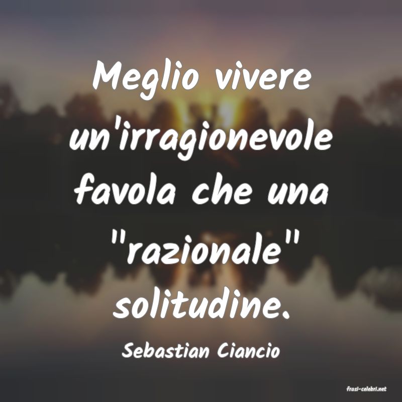 frasi di  Sebastian Ciancio
