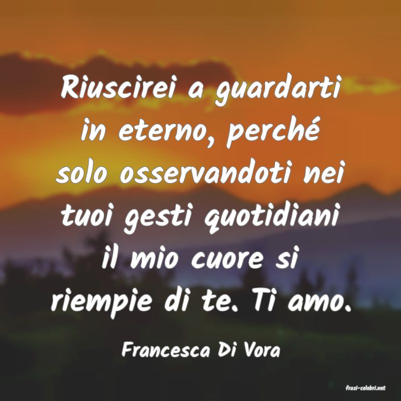 frasi di  Francesca Di Vora
