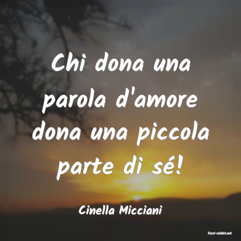 frasi di  Cinella Micciani
