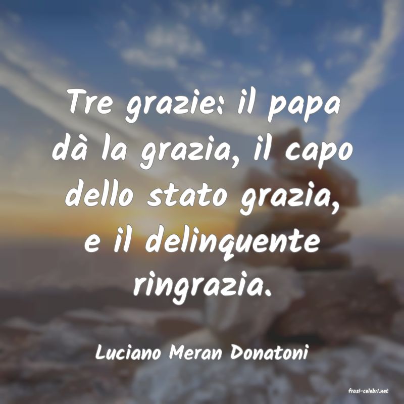 frasi di  Luciano Meran Donatoni
