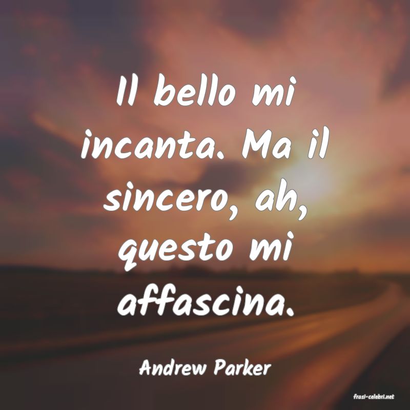 frasi di Andrew Parker