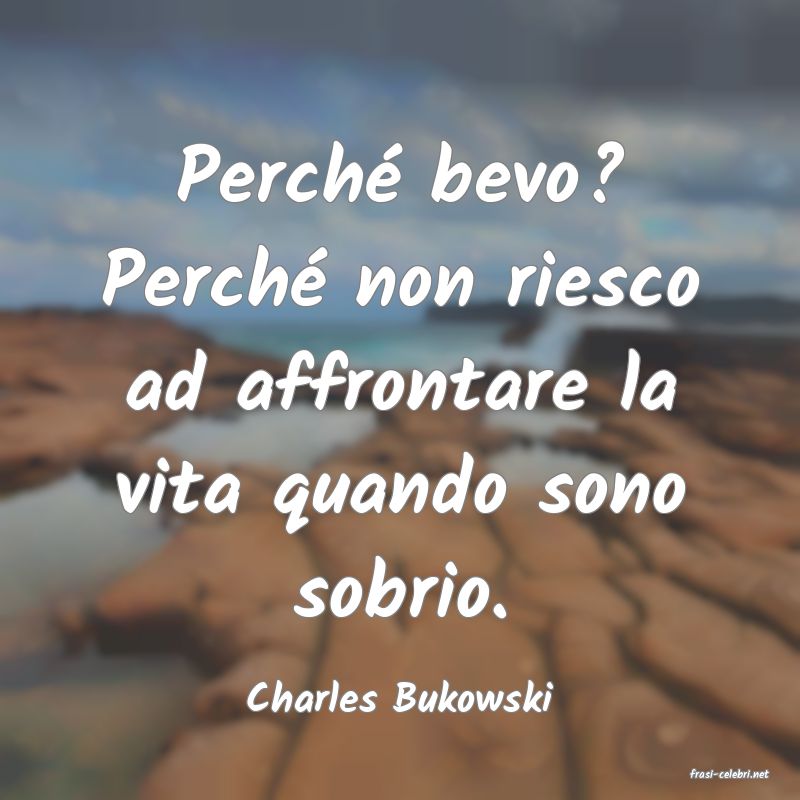 frasi di  Charles Bukowski
