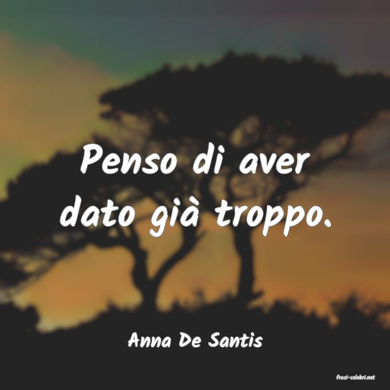 frasi di  Anna De Santis
