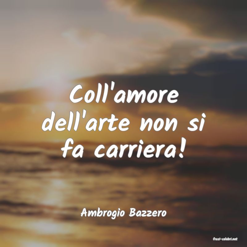 frasi di  Ambrogio Bazzero
