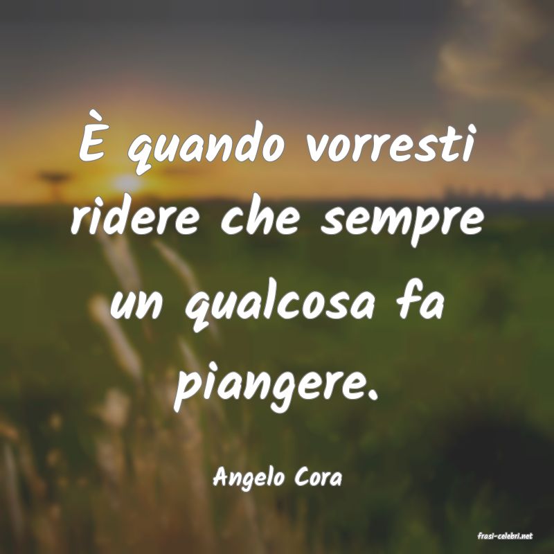 frasi di  Angelo Cora
