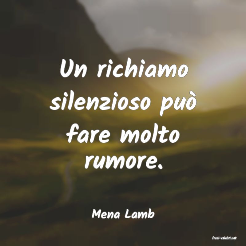 frasi di  Mena Lamb
