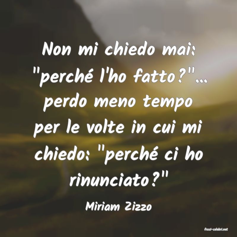 frasi di  Miriam Zizzo
