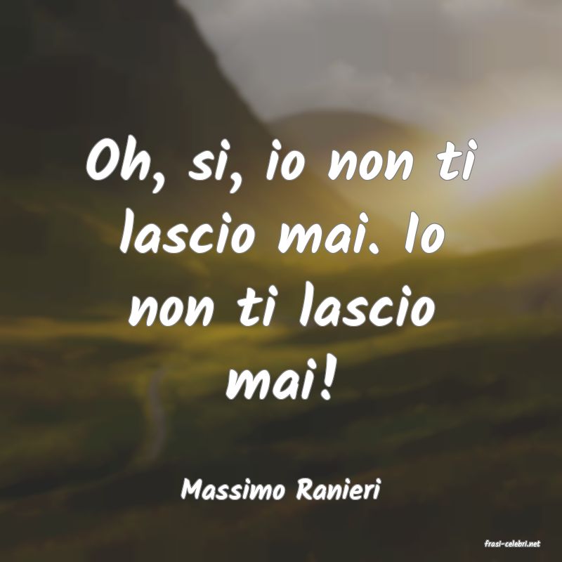 frasi di  Massimo Ranieri
