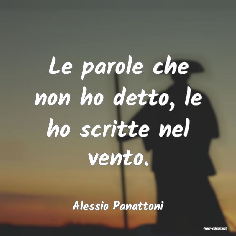 frasi di  Alessio Panattoni
