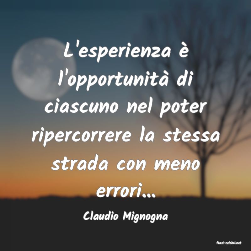 frasi di  Claudio Mignogna
