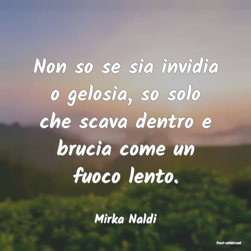 frasi di  Mirka Naldi
