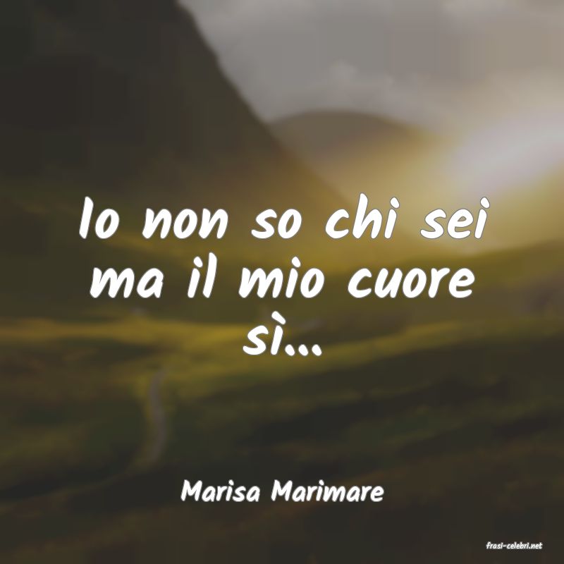 frasi di  Marisa Marimare
