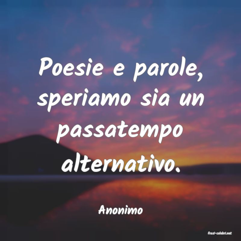 frasi di  Anonimo

