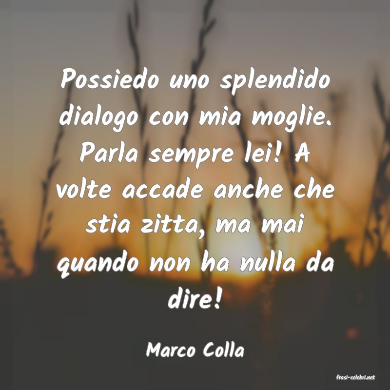 frasi di Marco Colla