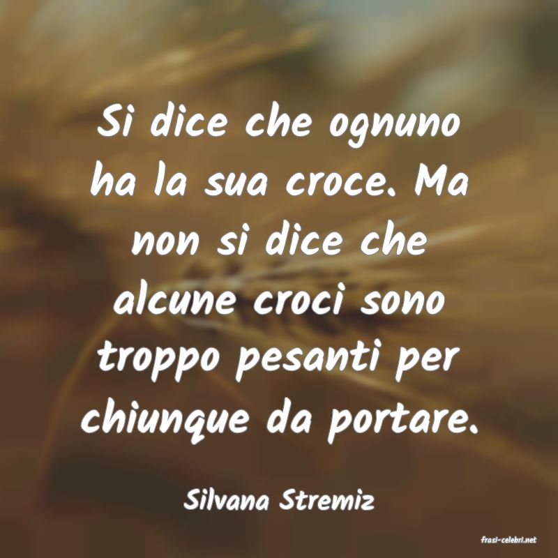 frasi di Silvana Stremiz