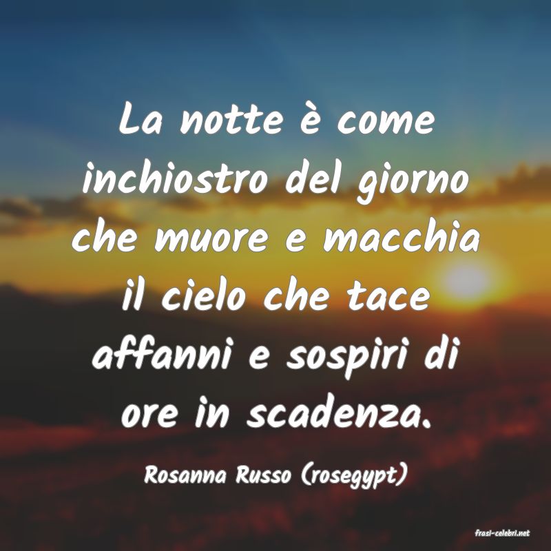 frasi di  Rosanna Russo (rosegypt)
