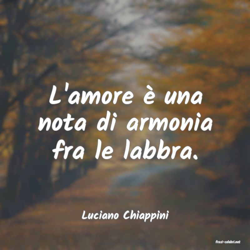 frasi di  Luciano Chiappini
