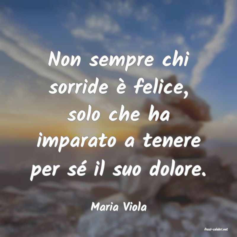 frasi di  Maria Viola
