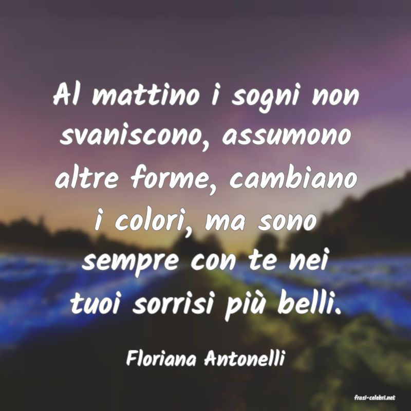 frasi di  Floriana Antonelli
