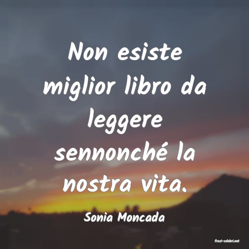 frasi di  Sonia Moncada
