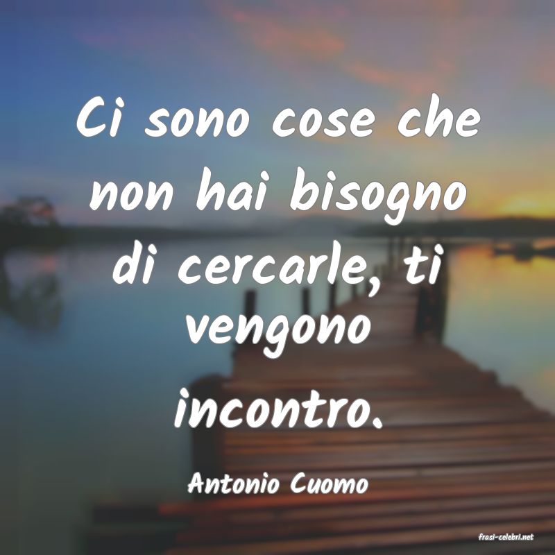 frasi di  Antonio Cuomo
