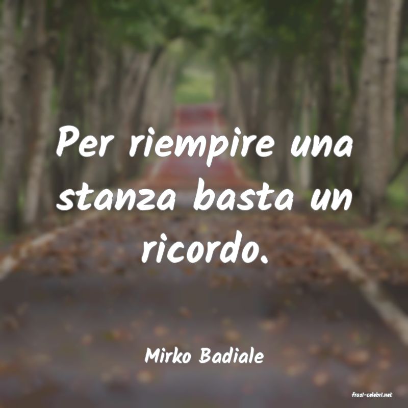 frasi di  Mirko Badiale
