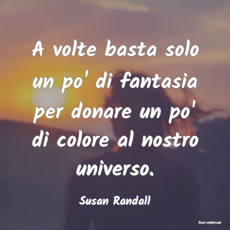 frasi di  Susan Randall
