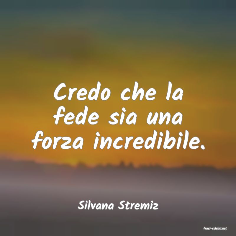 frasi di  Silvana Stremiz
