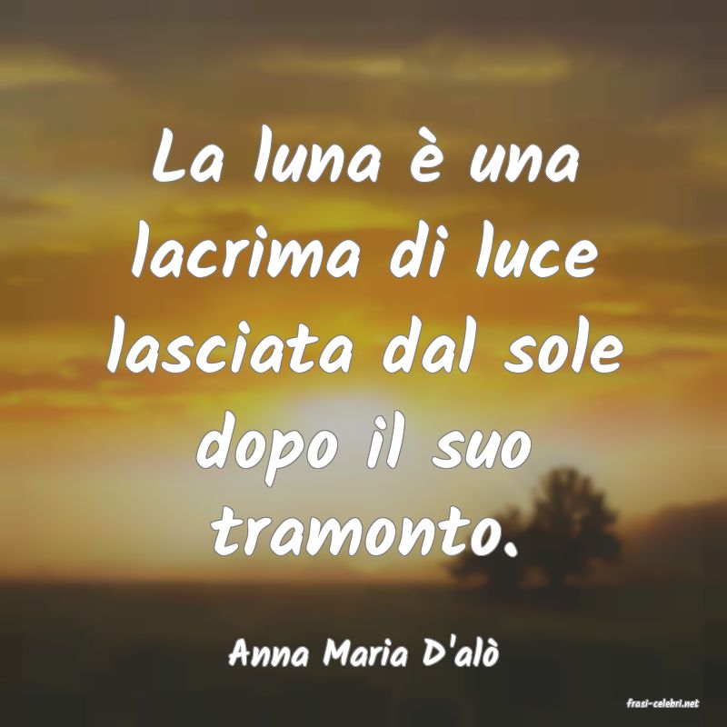frasi di Anna Maria D'al