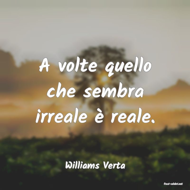 frasi di  Williams Verta
