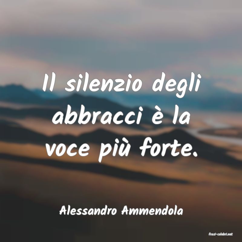 frasi di  Alessandro Ammendola
