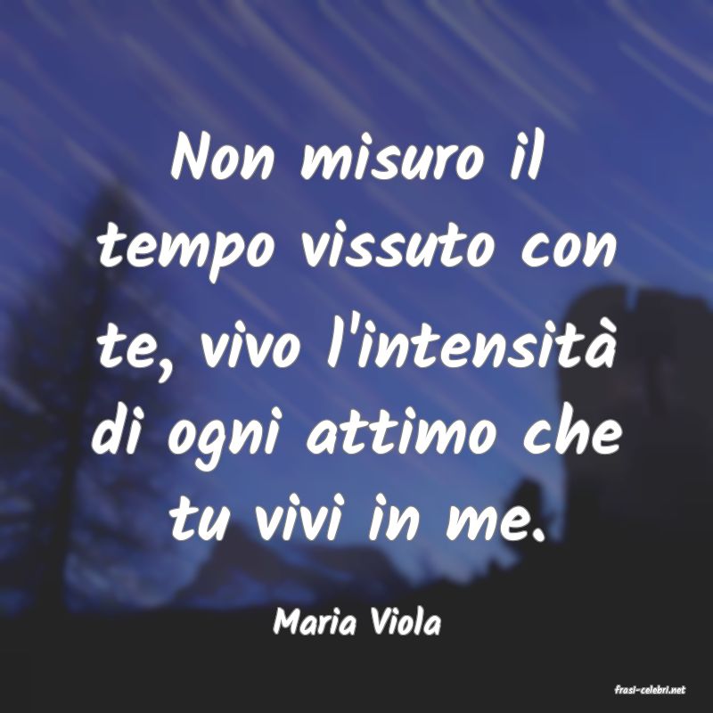 frasi di  Maria Viola
