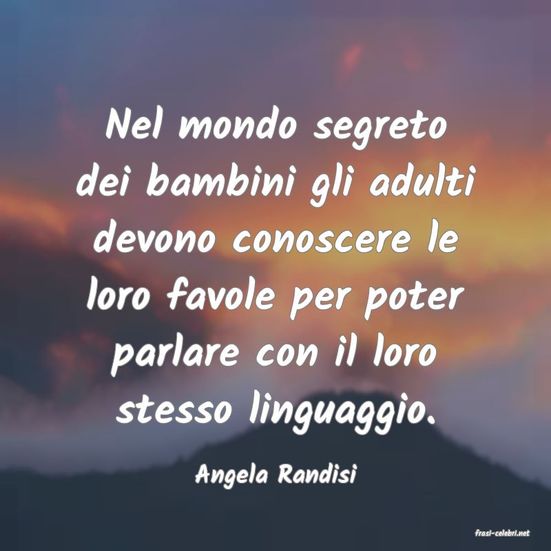 frasi di  Angela Randisi
