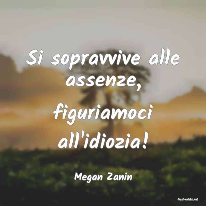 frasi di  Megan Zanin
