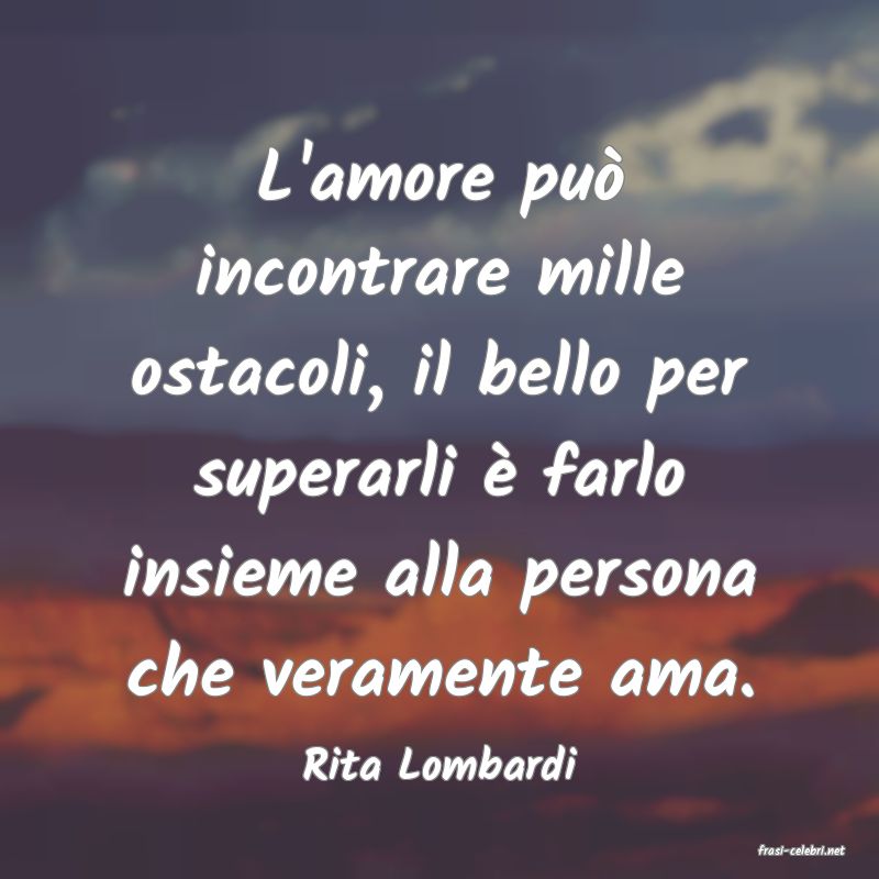 frasi di  Rita Lombardi
