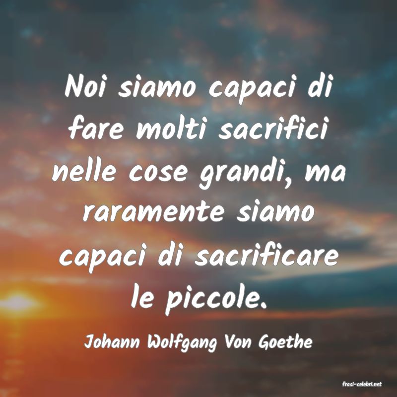frasi di  Johann Wolfgang Von Goethe
