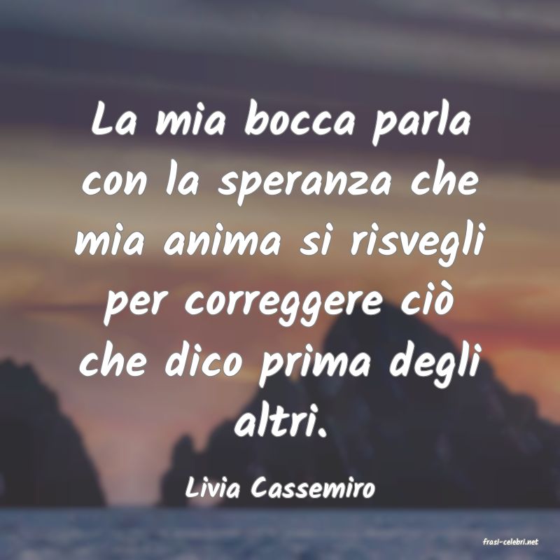 frasi di  Livia Cassemiro
