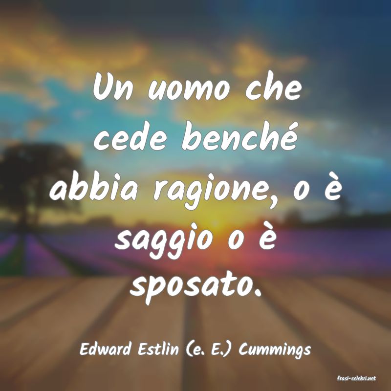 frasi di Edward Estlin (e. E.) Cummings
