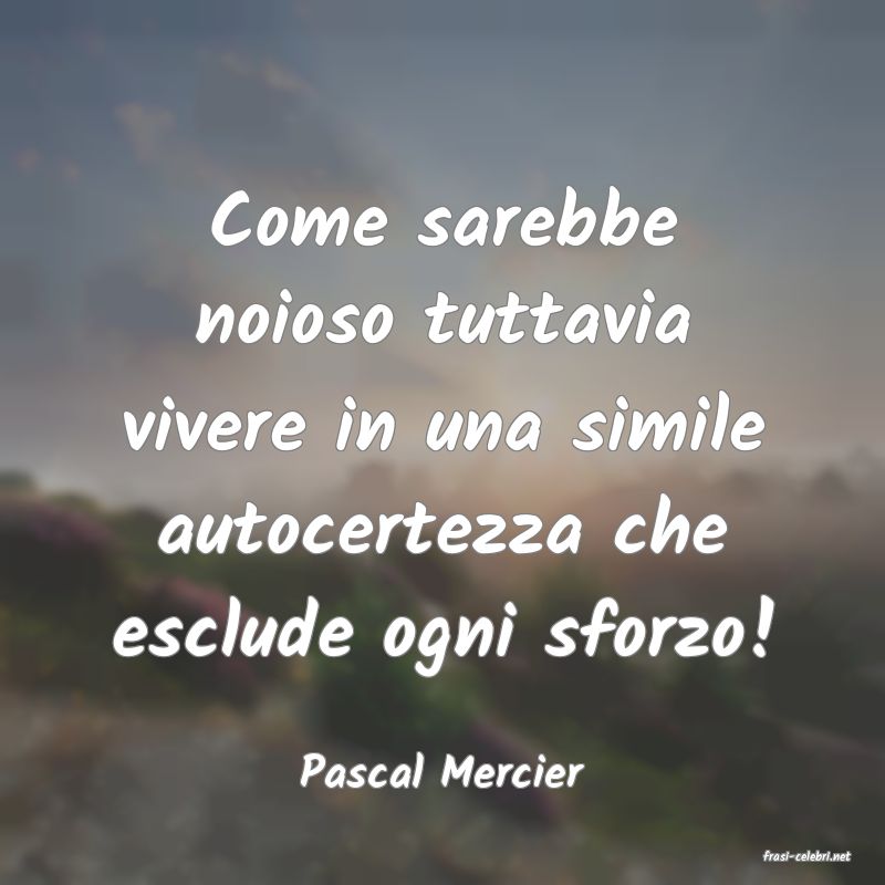 frasi di  Pascal Mercier
