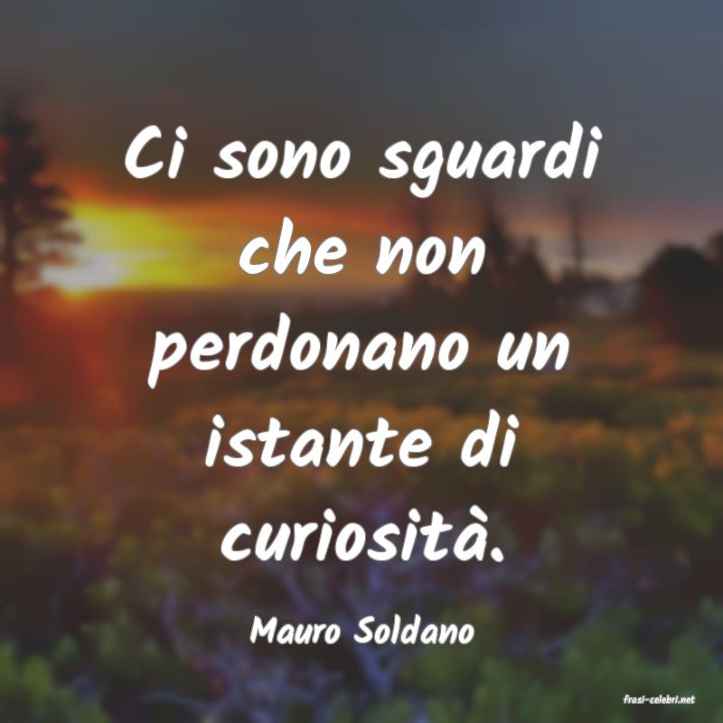 frasi di  Mauro Soldano

